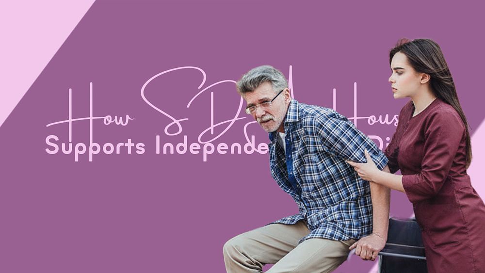 SDA Housing Supports Independence and Dignity