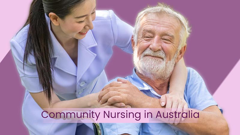Community Nursing in Australia: Who It Helps and How It Works?