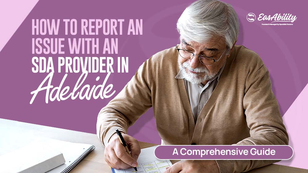 How to Report an Issue with an SDA Provider in Adelaide: A Comprehensive Guide