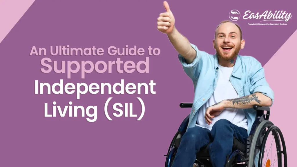 An Ultimate Guide to Supported Independent Living (SIL) with EasAbility